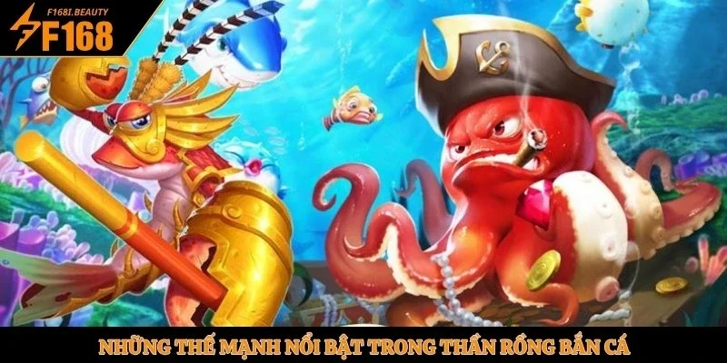 Những thế mạnh nổi bật trong Thần Rồng Bắn Cá