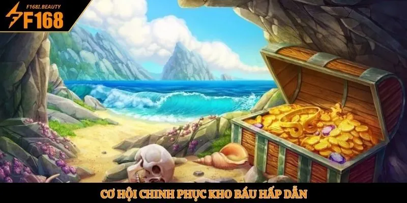 Cơ hội chinh phục kho báu hấp dẫn