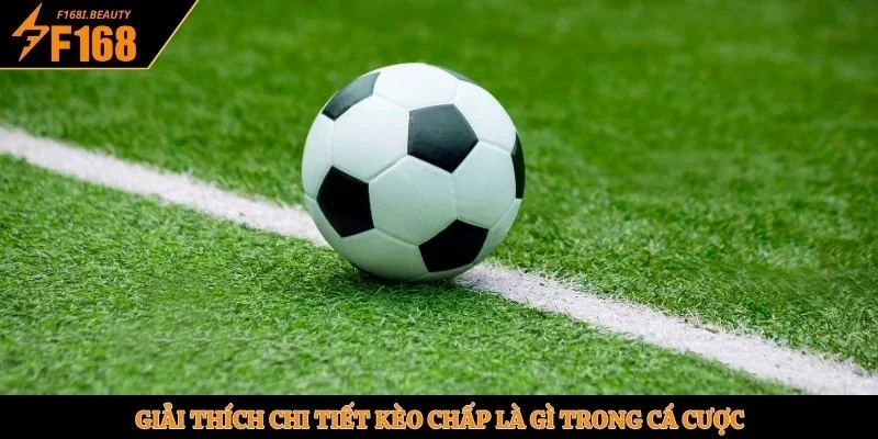 Giải thích chi tiết kèo chấp là gì trong cá cược