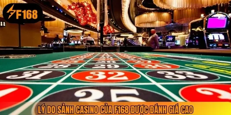 Lý do sảnh casino của F168 được đánh giá cao