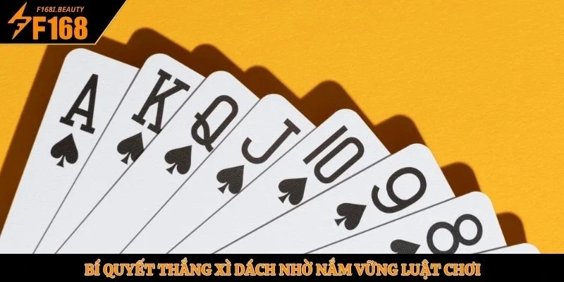 Bí quyết thắng Xì Dách nhờ nắm vững luật chơi