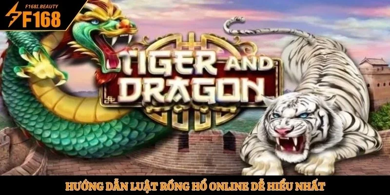 Hướng dẫn luật Rồng Hổ online dễ hiểu nhất