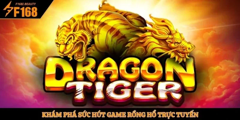 Khám phá sức hút game Rồng Hổ trực tuyến