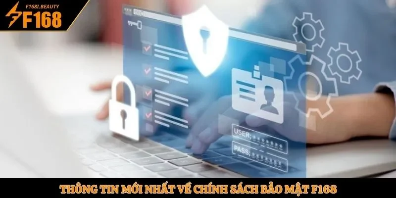 Thông tin mới nhất về chính sách bảo mật F168
