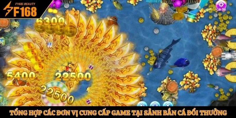 Tổng hợp các đơn vị cung cấp game tại sảnh bắn cá đổi thưởng